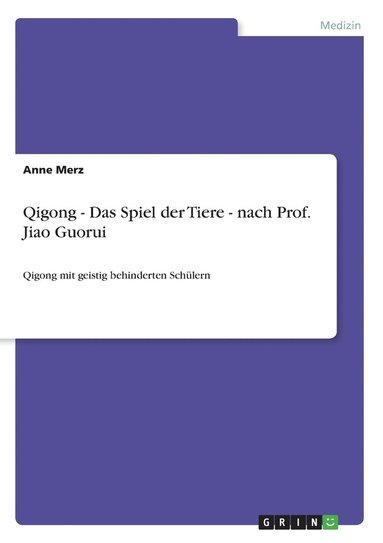 Anne Merz - Qigong - Das Spiel der Tiere - nach Prof. Jiao Guorui, Häftad