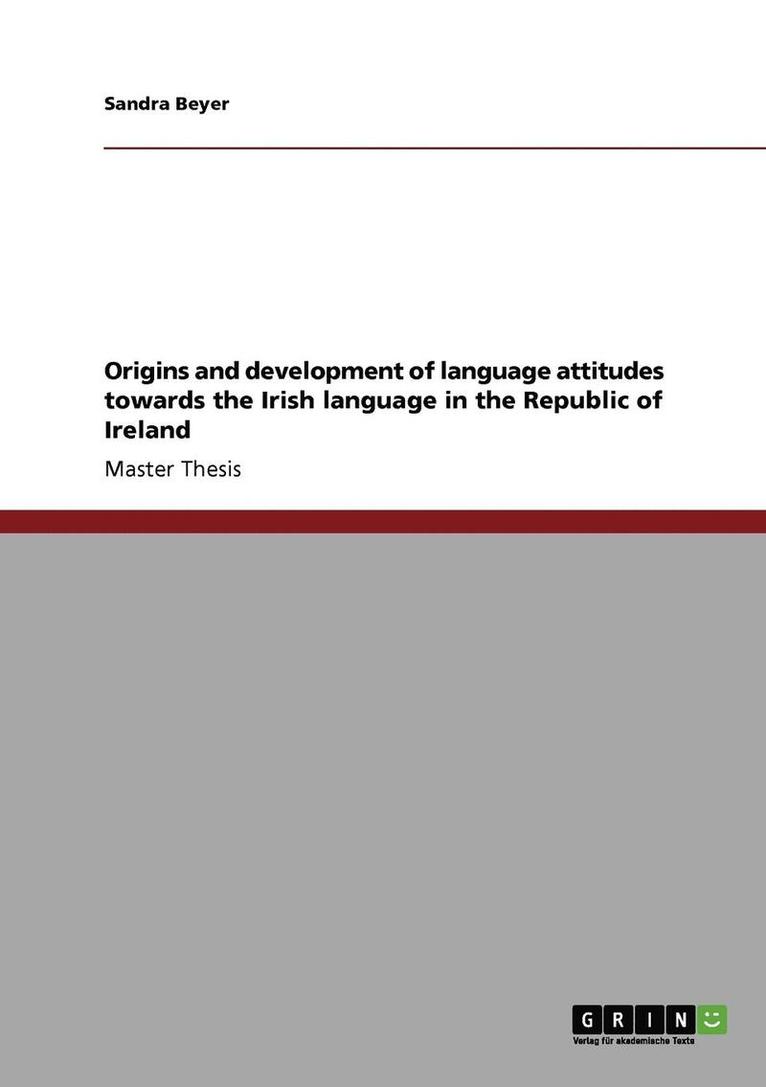 Origins and Development of Language Attitudes Towards the Irish Language in the Republic of Ireland 1