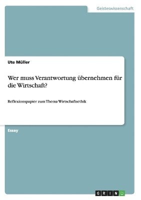 bokomslag Wer muss Verantwortung bernehmen fr die Wirtschaft?