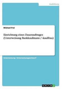 bokomslag Einrichtung Eines Dauerauftrages (Unterweisung Bankkaufmann / -Kauffrau)