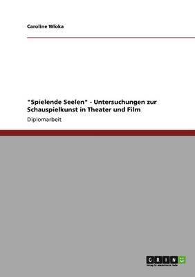 bokomslag "Spielende Seelen" - Untersuchungen zur Schauspielkunst in Theater und Film