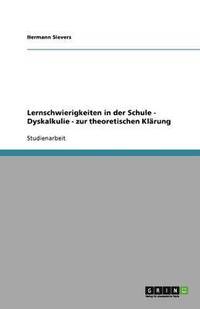 bokomslag Lernschwierigkeiten in der Schule - Dyskalkulie - zur theoretischen Klärung