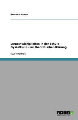 bokomslag Lernschwierigkeiten in der Schule - Dyskalkulie - zur theoretischen Klrung