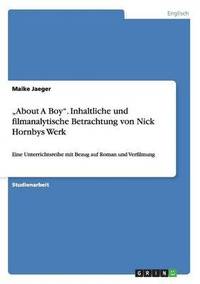 bokomslag &quot;About A Boy&quot;. Inhaltliche und filmanalytische Betrachtung von Nick Hornbys Werk