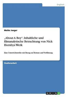 bokomslag 'About A Boy'. Inhaltliche und filmanalytische Betrachtung von Nick Hornbys Werk