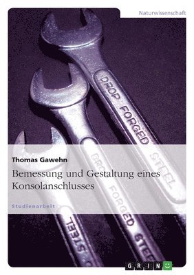 Bemessung und Gestaltung eines Konsolanschlusses