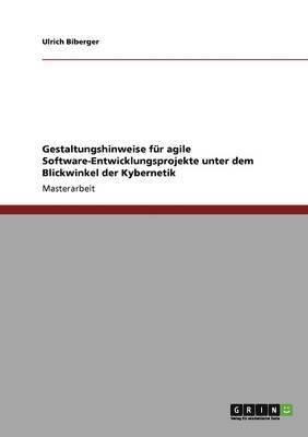bokomslag Gestaltungshinweise für agile Software-Entwicklungsprojekte unter dem Blickwinkel der Kybernetik