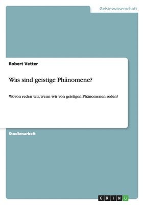 Robert Vetter - Was sind geistige Phänomene?, Häftad