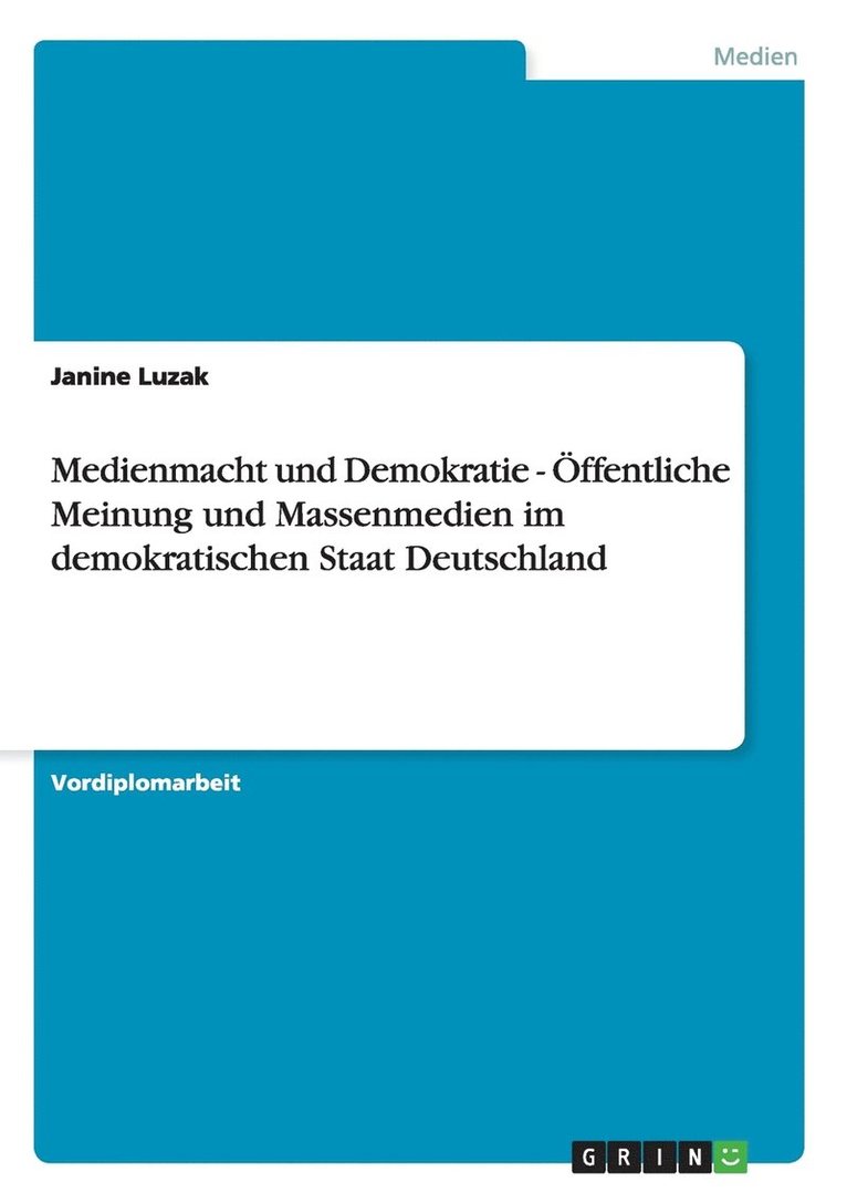 Medienmacht und Demokratie - ffentliche Meinung und Massenmedien im demokratischen Staat Deutschland 1