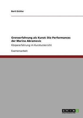 Grenzerfahrung ALS Kunst. Die Performances Der Marina Abramovic 1