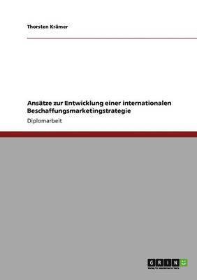 bokomslag Ansatze Zur Entwicklung Einer Internationalen Beschaffungsmarketingstrategie