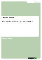 Christina Herzog - Interactions littéraires germano-russes, Häftad
