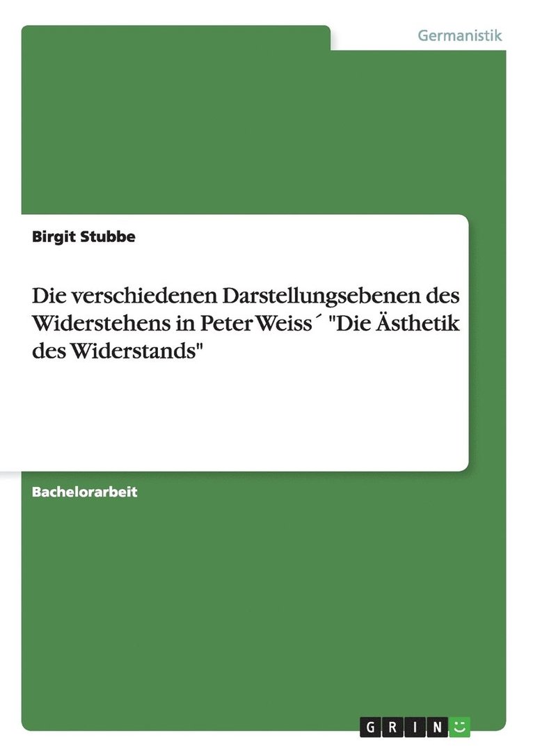 Die verschiedenen Darstellungsebenen des Widerstehens in Peter Weiss &quot;Die sthetik des Widerstands&quot; 1