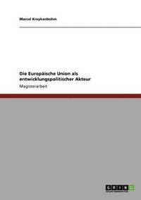 bokomslag Die Europaische Union als entwicklungspolitischer Akteur