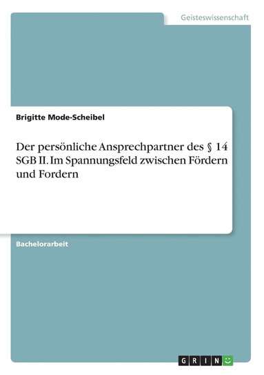 bokomslag Der persnliche Ansprechpartner des  14 SGB II. Im Spannungsfeld zwischen Frdern und Fordern