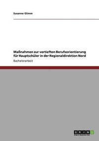 bokomslag Manahmen zur vertieften Berufsorientierung fr Hauptschler in der Regionaldirektion Nord