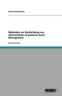 bokomslag Methoden Zur Nachbildung Von Aktienindizes Im Passiven Asset Management