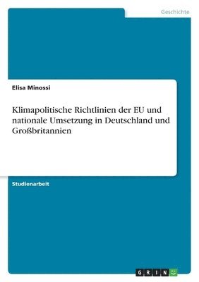 bokomslag Klimapolitische Richtlinien der EU und nationale Umsetzung in Deutschland und Großbritannien