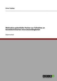 bokomslag Motivation potentieller Partner zur Teilnahme an herstellerinitiierten Innovationstatigkeiten