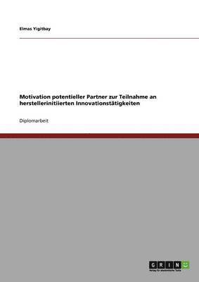 bokomslag Motivation potentieller Partner zur Teilnahme an herstellerinitiierten Innovationsttigkeiten