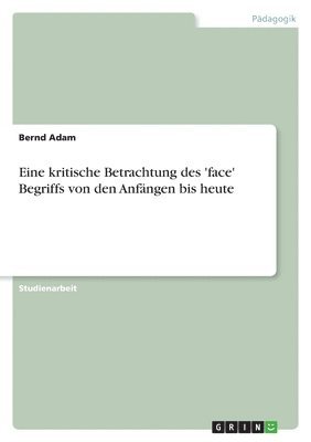 bokomslag Eine kritische Betrachtung des 'face' Begriffs von den Anfngen bis heute