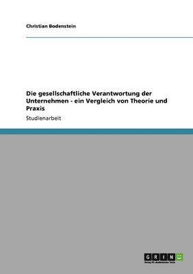 Christian Bodenstein - gesellschaftliche Verantwortung der Unternehmen - ein Vergleich von Theorie und Praxis, Häftad