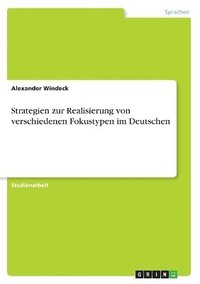 bokomslag Strategien Zur Realisierung Von Verschiedenen Fokustypen Im Deutschen