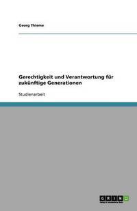 bokomslag Gerechtigkeit und Verantwortung für zukünftige Generationen