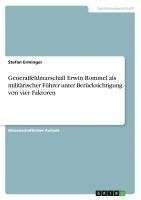 bokomslag Generalfeldmarschall Erwin Rommel ALS Militarischer Fuhrer Unter Berucksichtigung Von Vier Faktoren