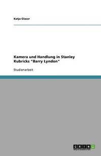 bokomslag Kamera Und Handlung in Stanley Kubricks Barry Lyndon