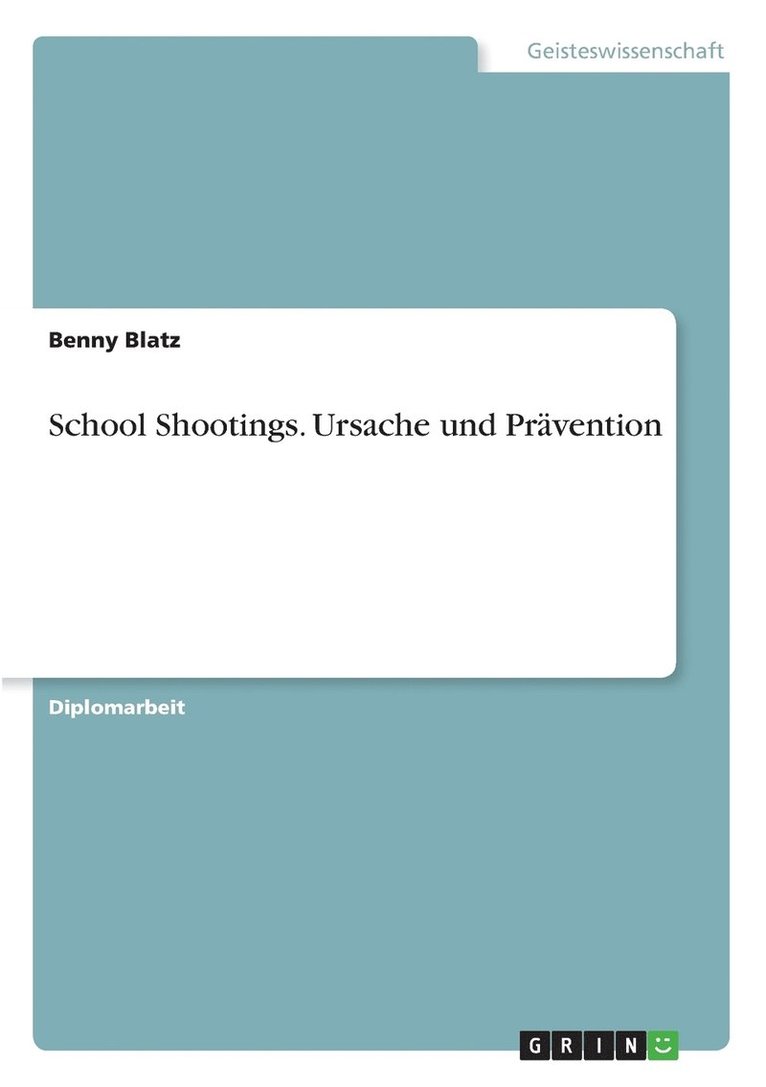 School Shootings. Ursache Und Pravention 1