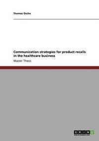 bokomslag Communication strategies for product recalls in the healthcare business