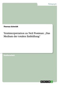 bokomslag Textinterpretation Zu Neil Postman: Das Medium Der Totalen Enth Llung