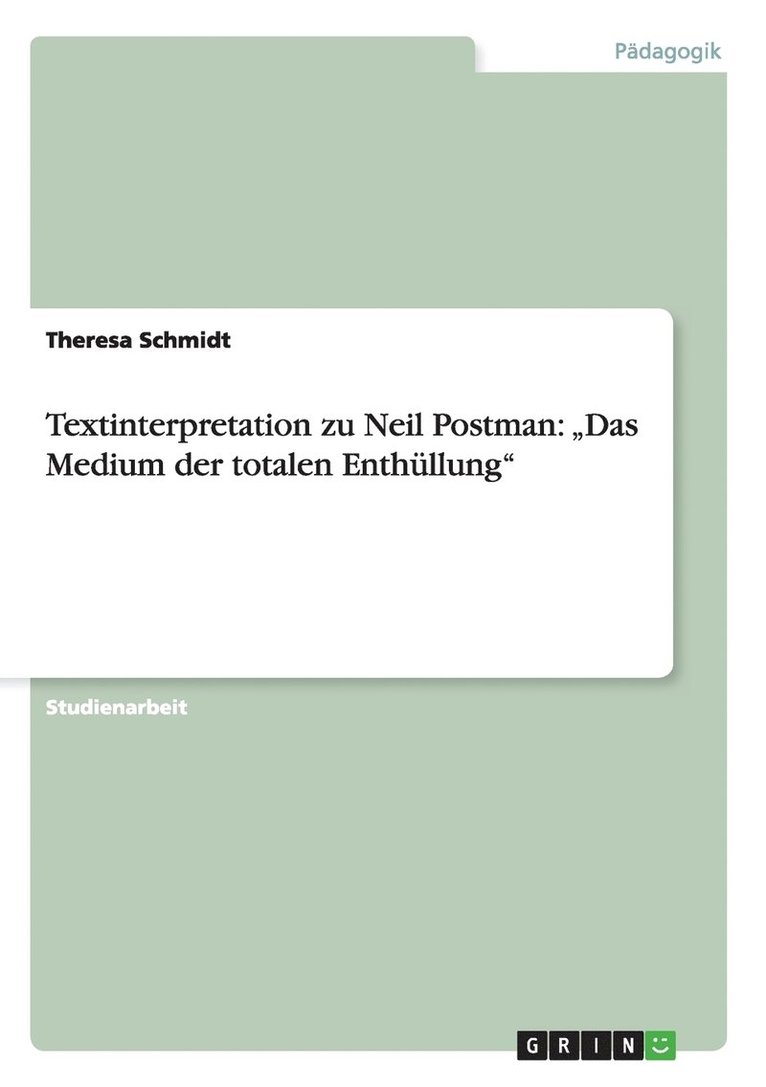 Textinterpretation Zu Neil Postman: Das Medium Der Totalen Enth Llung 1