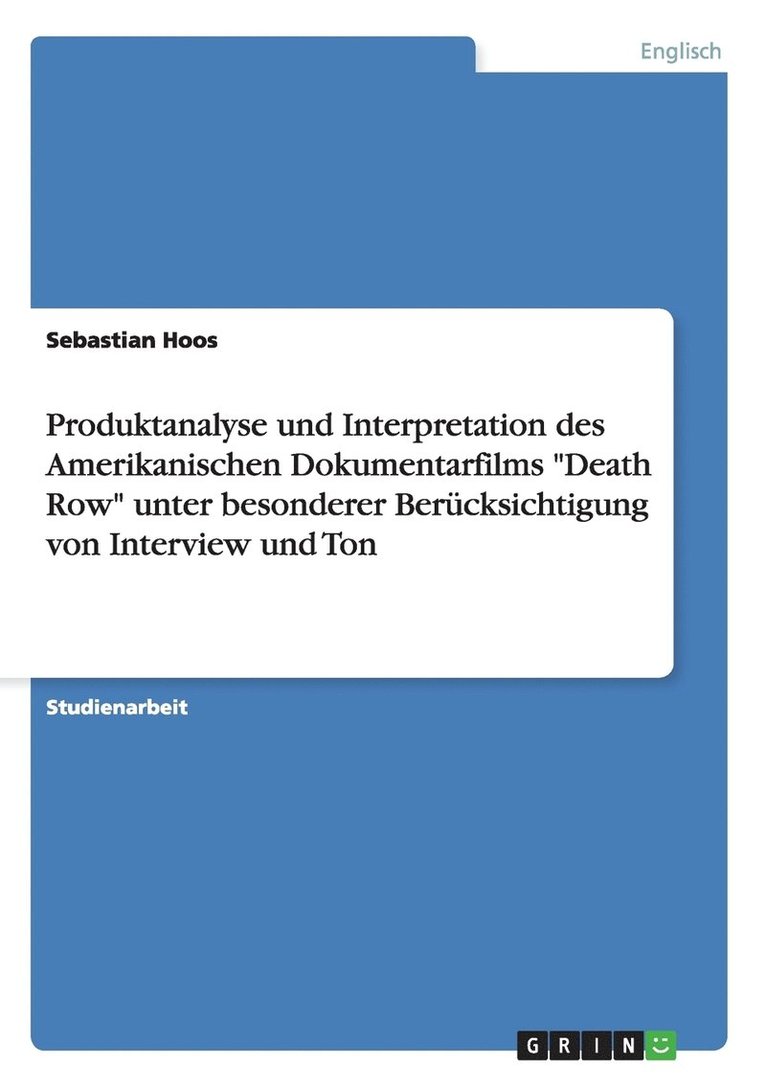Produktanalyse und Interpretation des Amerikanischen Dokumentarfilms "Death Row" unter besonderer Berücksichtigung von Interview und Ton