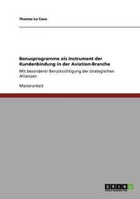 bokomslag Bonusprogramme Als Instrument Der Kundenbindung In Der Aviation-Branche. Strategische Allianzen