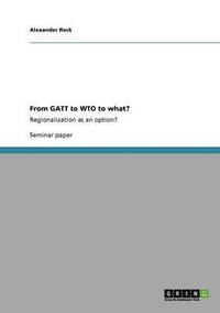 bokomslag From GATT to WTO to what?
