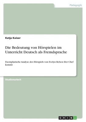 bokomslag Die Bedeutung von Hrspielen im Unterricht Deutsch als Fremdsprache