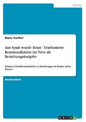 bokomslag Aus Spa Wurde Ernst - Textbasierte Kommunikation Im Netz ALS Beziehungsknupfer