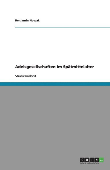 bokomslag Adelsgesellschaften im Spatmittelalter