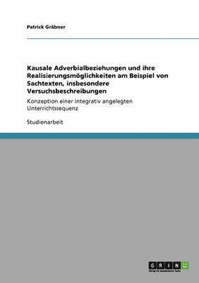 bokomslag Kausale Adverbialbeziehungen und ihre Realisierungsmglichkeiten am Beispiel von Sachtexten, insbesondere Versuchsbeschreibungen