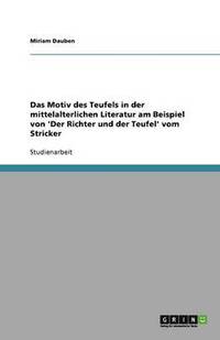 bokomslag Das Motiv des Teufels in der mittelalterlichen Literatur am Beispiel von 'Der Richter und der Teufel' vom Stricker