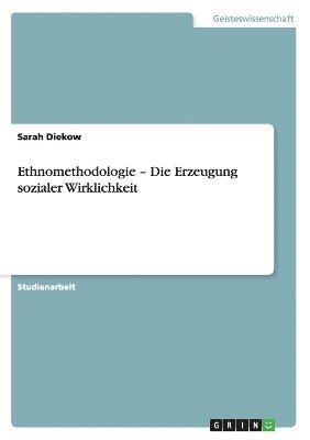 bokomslag Ethnomethodologie - Die Erzeugung sozialer Wirklichkeit