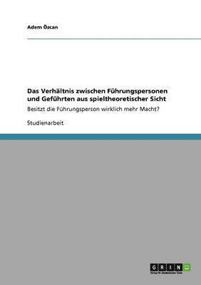 Verhältnis zwischen Führungspersonen und Geführten aus spieltheoretischer Sicht 1