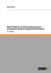 bokomslag Public Relations als Marketinginstrument - Strategische Anstze und Begriffsdefinitionen