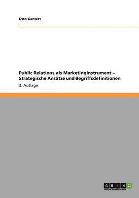 Public Relations als Marketinginstrument - Strategische Ansätze und Begriffsdefinitionen