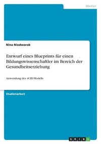 bokomslag Entwurf eines Blueprints fur einen Bildungswissenschaftler im Bereich der Gesundheitserziehung