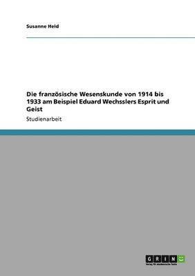 Die franzsische Wesenskunde von 1914 bis 1933 am Beispiel Eduard Wechsslers Esprit und Geist 1