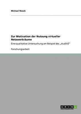 Zur Motivation der Nutzung virtueller Netzwerkrume 1