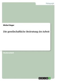 bokomslag Die Gesellschaftliche Bedeutung Der Arbeit